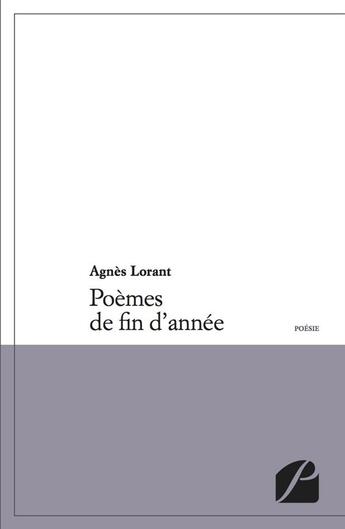 Couverture du livre « Poèmes de fin d'année » de Agnes Lorant aux éditions Editions Du Panthéon