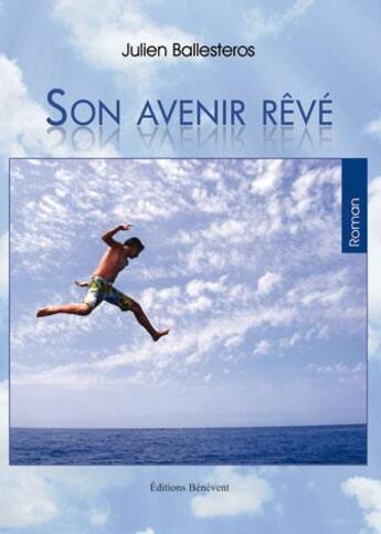 Couverture du livre « Son avenir rêvé » de Julien Ballesteros aux éditions Benevent