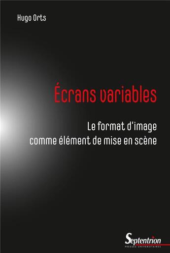 Couverture du livre « Écrans variables : le format d'image comme élément de mise en scène » de Hugo Orts aux éditions Pu Du Septentrion