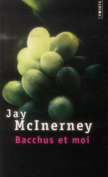 Couverture du livre « Bacchus et moi » de Jay Mcinerney aux éditions Points