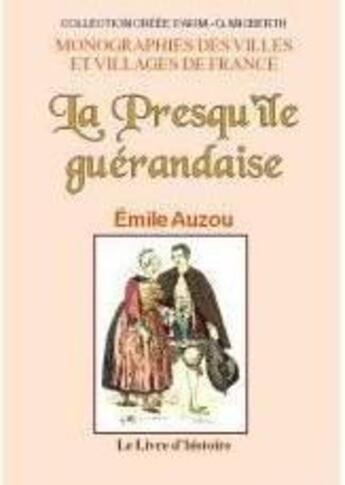 Couverture du livre « La presqu'ile guerandaise - etude geographique, historique et economique » de Auzou Emile aux éditions Livre D'histoire