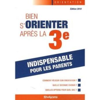 Couverture du livre « Bien s'orienter après la 3ème (édition 2010) » de Gerald Dudouet aux éditions Studyrama