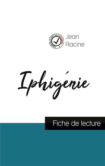 Couverture du livre « Iphigénie ; fiche de lecture » de Jean Racine aux éditions Comprendre La Litterature