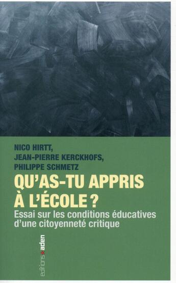 Couverture du livre « Qu'as tu appris à l'école ? éduquer, former et instruire pour changer le monde » de Nico Hirtt aux éditions Aden Belgique