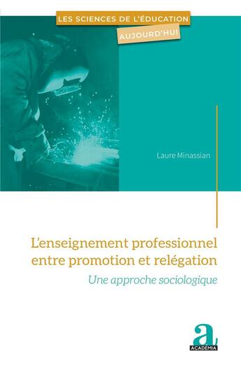 Couverture du livre « L'enseignement professionnel entre promotion et relégation ; une approche sociologique » de Minassian Laure aux éditions Academia