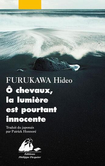 Couverture du livre « O chevaux, la lumière est pourtant innocente » de Hideo Furukawa aux éditions Picquier