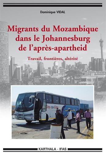 Couverture du livre « Migrants du Mozambique dans le Johannesburg de l'après-apartheid ; travail, frontières, altérité » de Dominique Vidal aux éditions Karthala