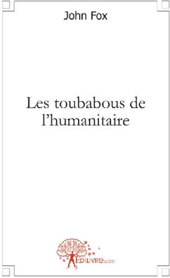 Couverture du livre « Les toubabous de l'humanitaire » de John Fox aux éditions Edilivre