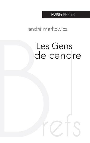 Couverture du livre « Les gens de cendre » de André Markowicz aux éditions Publie.net