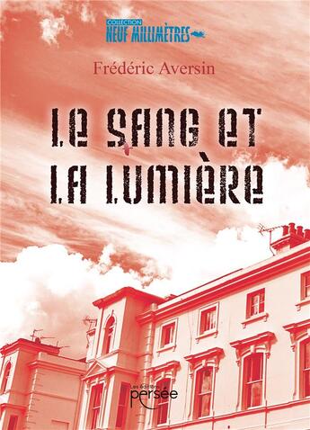 Couverture du livre « Le sang et la lumière » de Frederic Aversin aux éditions Persee