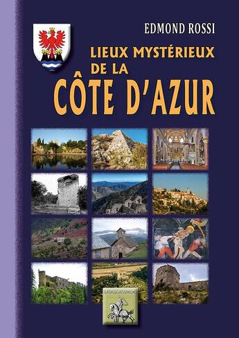 Couverture du livre « Lieux mystérieux de la Côte d'Azur » de Edmond Rossi aux éditions Editions Des Regionalismes