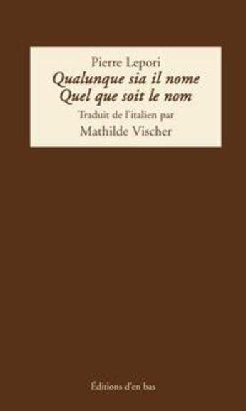 Couverture du livre « Qualunque sia il nome ; quel que soit le nom » de Pierre Lepori aux éditions Presses Universitaires Romandes