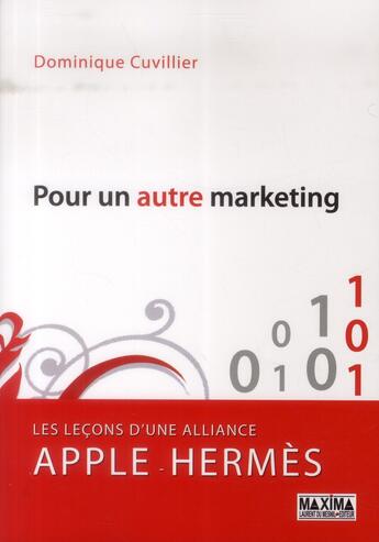 Couverture du livre « Pour un autre marketing ; les leçons d'une alliance Apple-Hermès » de Dominique Cuvillier aux éditions Maxima