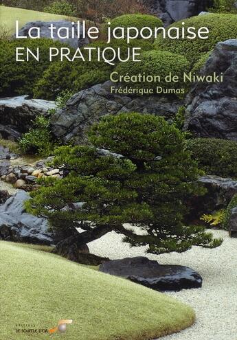 Couverture du livre « La taille japonaise en pratique ; création de Niwaki » de Frederique Dumas aux éditions Le Souffle D'or