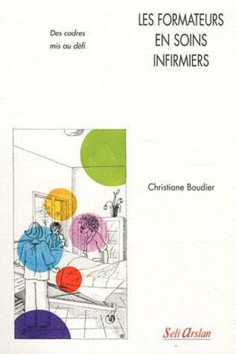 Couverture du livre « Les formations en soins infirmiers ; des cadres mis au défis » de  aux éditions Seli Arslan