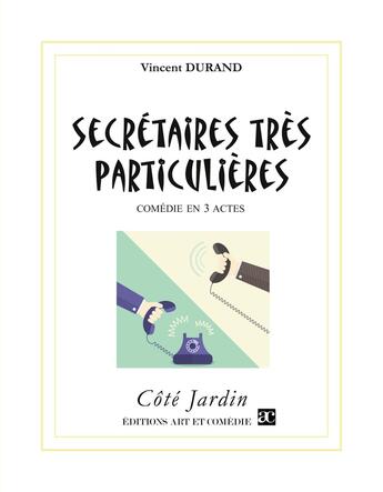 Couverture du livre « Secrétaires très particulières » de Vincent Durand aux éditions Art Et Comedie