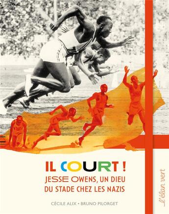 Couverture du livre « Il court ! Jesse Owens, un dieu du stade chez les Nazis » de Cecile Alix et Bruno Pilorget aux éditions Elan Vert