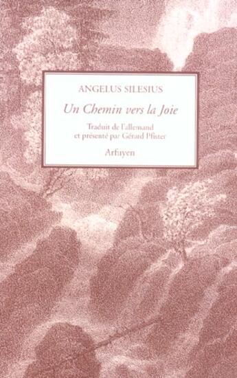 Couverture du livre « Chemin vers la joie (un) » de Angelus Silesius aux éditions Arfuyen