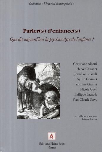 Couverture du livre « Parler(s) d'enfance(s) que dit aujourd'hui la psychanalyse de l'enfance ? » de  aux éditions Pleins Feux