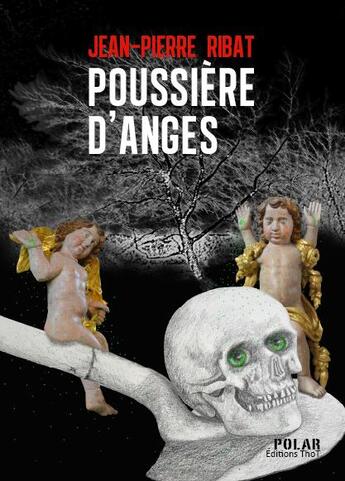 Couverture du livre « Poussière d'ange » de Jean-Pierre Ribat aux éditions Editions Thot