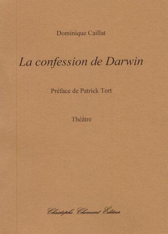 Couverture du livre « La confession de Darwin » de Dominique Caillat aux éditions Christophe Chomant