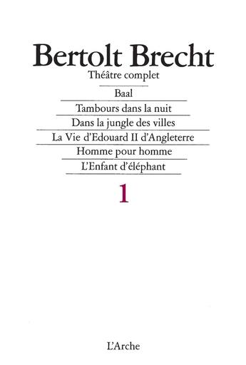 Couverture du livre « Théâtre complet Tome 1 » de Bertolt Brecht aux éditions L'arche