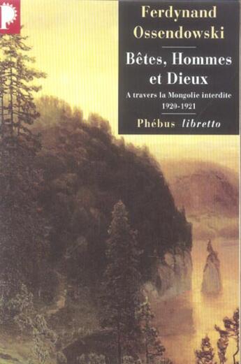 Couverture du livre « Bêtes, hommes et dieux ; à travers la Mongolie interdite 1929-1921 » de Ferdynand Ossendowski aux éditions Libretto