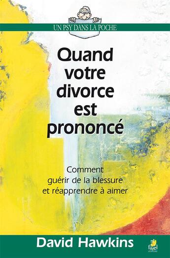 Couverture du livre « Quand votre divorce est prononcé : Comment guérir de la blessure et réapprendre à aimer » de David Hawkins aux éditions Farel