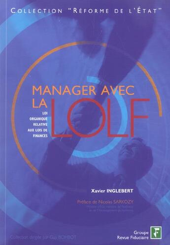 Couverture du livre « Manager Avec La Lolf.Loi Relative Aus Lois De Finance » de Xavier Inglebert aux éditions Revue Fiduciaire