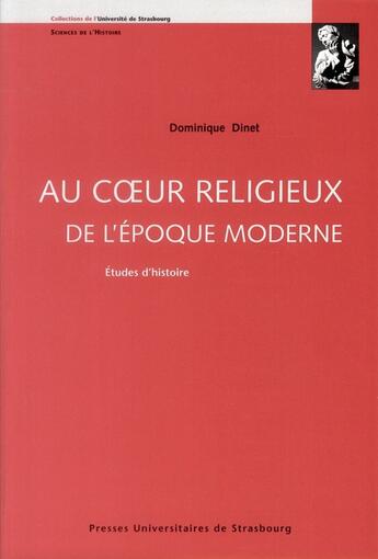 Couverture du livre « Au c?ur religieux de l'epoque moderne : etudes d'histoire » de Desos Gay (Dir.) aux éditions Pu De Strasbourg