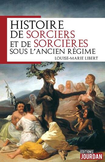 Couverture du livre « Histoire de sorciers et de sorcieres sous l'ancien regime » de Louise-Marie Libert aux éditions Jourdan