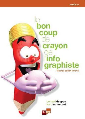 Couverture du livre « Le bon coup de crayon de l'infographiste » de Bernard Despas et Ivan Lammerant aux éditions Edi Pro