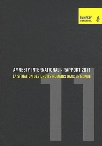 Couverture du livre « Rapport 2011 la situation des droits humains dans le monde » de Internationa Amnesty aux éditions Amnesty International