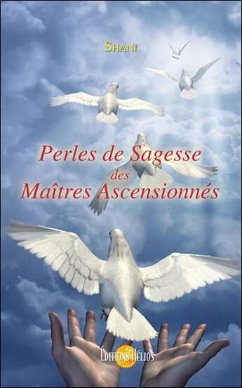 Couverture du livre « Les perles de sagesse des maîtres ascensionnés » de Shani aux éditions Helios