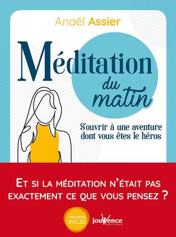 Couverture du livre « Méditations du matin ; s'ouvrir à une aventure dont vous êtes le héros » de Anael Assier aux éditions Jouvence