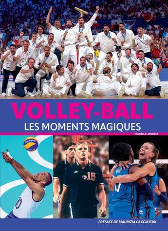 Couverture du livre « Volley-ball : Les moments magiques » de Mariella Lamonica aux éditions Nuinui