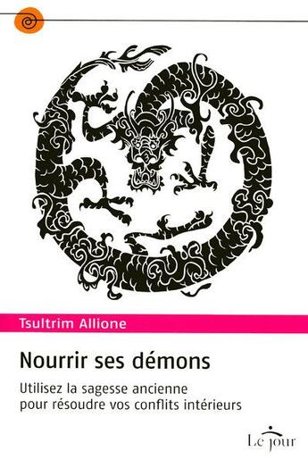 Couverture du livre « Nourrir ses demons - utilisez la sagesse ancienne pour resoudre vos conflits interieurs » de Allione Tsultrim aux éditions Le Jour