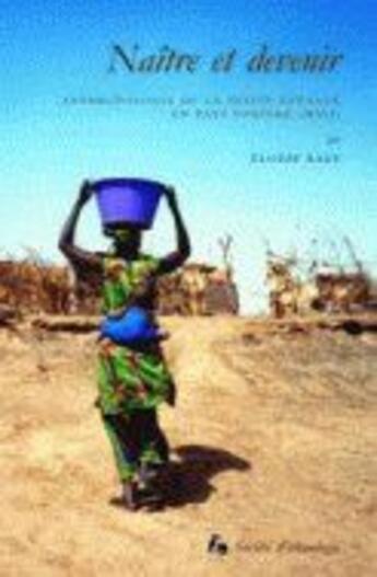 Couverture du livre « Naître et devenir ; anthropologie de la petite enfance en pays soninke (Mali) » de Elodie Razy aux éditions Societe D'ethnologie