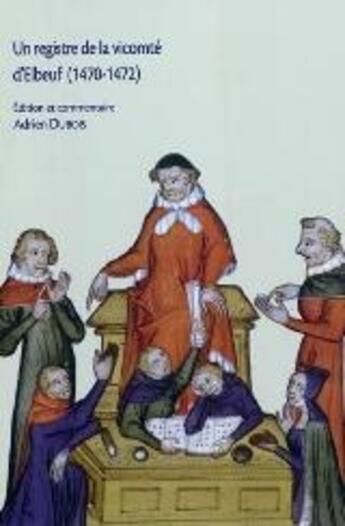 Couverture du livre « Un registre de la vicomte d'elbeuf, 1470-1472 - edition d'un registre de haute justice seigneuriale » de Adrien Dubois aux éditions Pu De Caen