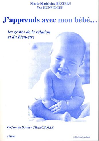 Couverture du livre « J'APPRENDS AVEC MON BEBE : les gestes de la relation et du bien-être » de Marie-Madeleine Et Yva Beziers-Hunsinger aux éditions Cesura