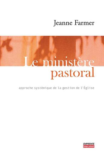 Couverture du livre « Ministère pastoral, approche systématique de la gestion de l'église » de Jeanne Farmer aux éditions Empreinte Temps Present