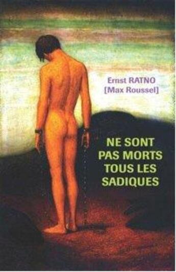 Couverture du livre « Ne sont pas morts tous les sadiques » de Ernst Ratno aux éditions Gaykitschcamp
