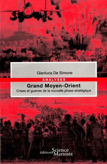 Couverture du livre « Grand Moyen-Orient ; crises et guerres de la nouvelle phase stratégique » de Gianluca De Simone aux éditions Science Marxiste