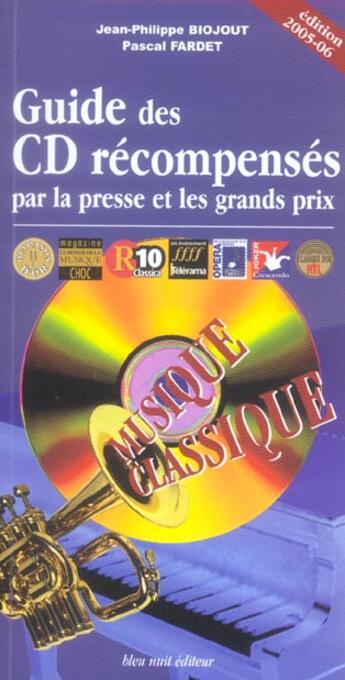 Couverture du livre « Guide des CD récompensés par la presse et les grands prix ; musique classique » de Biojout/Fardet aux éditions Bleu Nuit