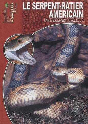 Couverture du livre « Le serpent-ratier américain - Pantherophis obsoletus, Elaphe obsoleta » de Schmidt Dieter aux éditions Animalia