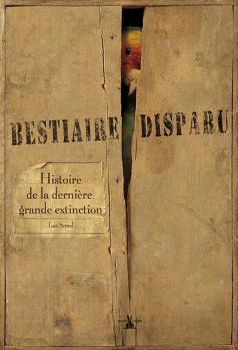 Couverture du livre « Le bestiaire disparu ; histoire de la dernière grande extinction » de Luc Semal et Yannick Fourie aux éditions Plume De Carotte