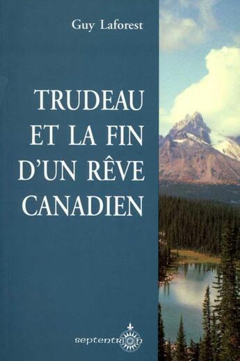 Couverture du livre « Trudeau et la fin d'un rêve canadien » de Laforest G aux éditions Septentrion