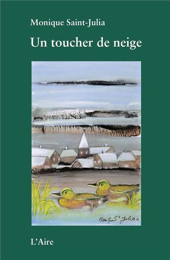 Couverture du livre « Un toucher de neige » de Monique Saint-Julia aux éditions Éditions De L'aire