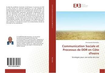 Couverture du livre « Communication sociale et processus de ddr en cote d'ivoire » de Mamadou Diarrassouba aux éditions Editions Universitaires Europeennes