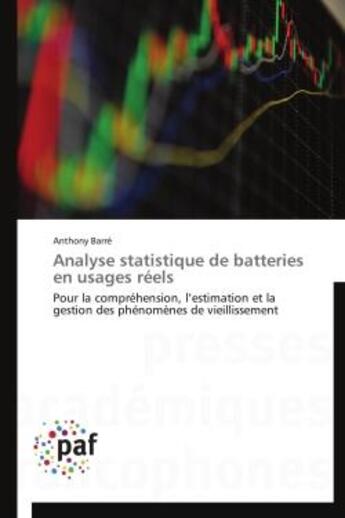 Couverture du livre « Analyse statistique de batteries en usages reels - pour la comprehension, l'estimation et la gestion » de Barre Anthony aux éditions Presses Academiques Francophones